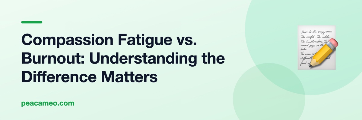 Compassion Fatigue vs. Burnout: Understanding the Difference Matters