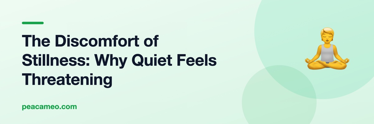 The Discomfort of Stillness: Why Quiet Feels Threatening